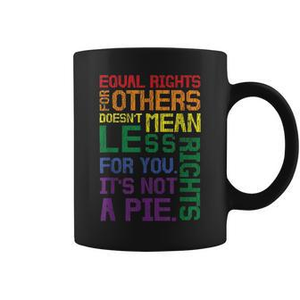 Equal Rights For Others Its Not A Pie Equality Gay Lgbtq Coffee Mug | Mazezy CA