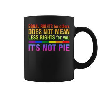 Equal Rights For Others Its Not Pie Lgbt Rainbow Coffee Mug | Mazezy DE