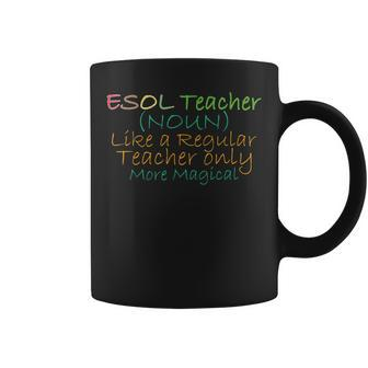 Esol Teacher Noun Like A Regular Teacher Only More Magical Coffee Mug - Thegiftio UK