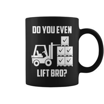 Do You Even Lift Bro Forklift Gym Coffee Mug | Mazezy