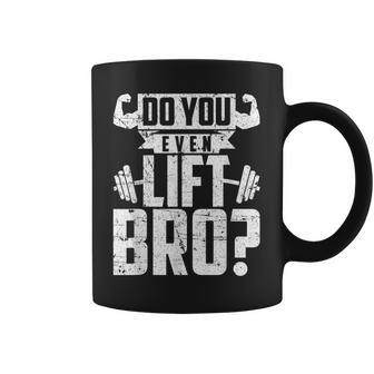 Do You Even Lift Bro Gym Coffee Mug | Mazezy