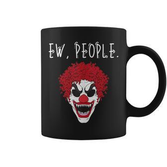 Ew People Scary Clown Coffee Mug | Mazezy