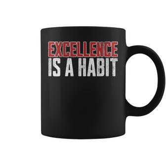 Excellence Is A Habit Motivational Quote Inspiration Coffee Mug | Mazezy AU