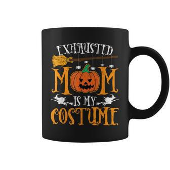 Exhausted Mom Is My Costume Halloween Mother Coffee Mug