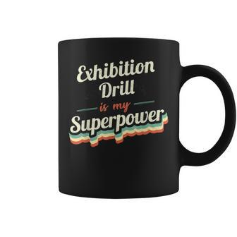 Exhibition Drill Is My Superpower Exhibition Drill Vintage Coffee Mug | Mazezy