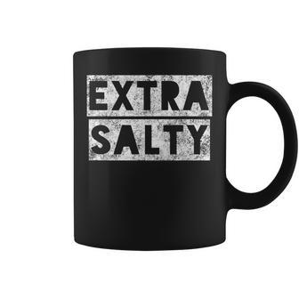Extra Salty Funny Sarcastic Pun Sassy True Christmas Gift Sassy Funny Gifts Coffee Mug | Mazezy
