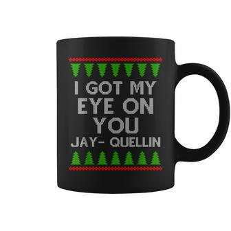 I Got My Eye On You Jay Quellin Ugly Christmas Sweater Coffee Mug - Thegiftio UK