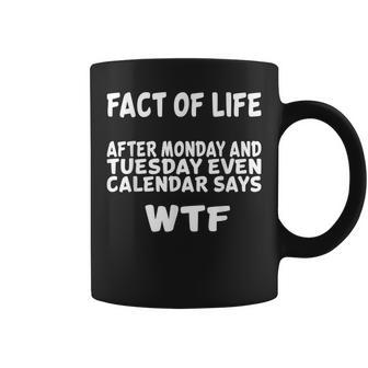 Fact Of Life After Monday And Tuesday Funny Sarcastic Quotes Coffee Mug | Mazezy