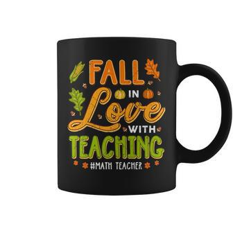 Fall In Love With Teaching Math Teachers Thanksgiving Coffee Mug | Mazezy