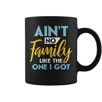 Family Matching Reunion Aint No Family Like The One I Got Coffee Mug - Thegiftio UK