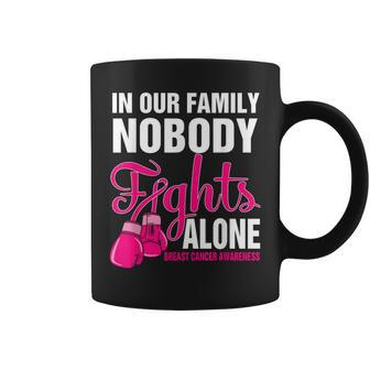 In Our Family Nobody Fight Alone Breast Cancer Awareness Coffee Mug | Mazezy