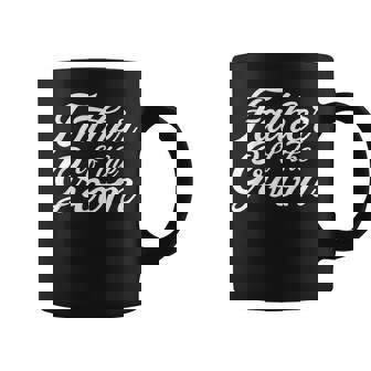 Father Of The Groom Dad Gift For Wedding Or Bachelor Party Gift For Mens Coffee Mug | Mazezy