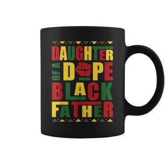 Fathers Day Daughter Of A Dope Black Father Junenth Coffee Mug | Mazezy