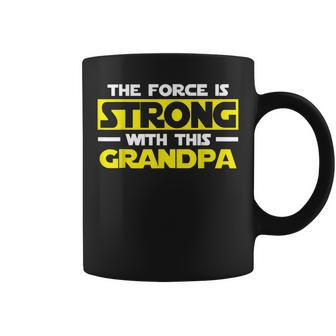 Fathers Day Funny The Force Is Strong With This Grandpa Gift For Mens Coffee Mug | Mazezy
