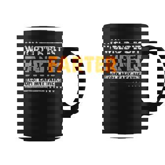 Fathers Day Funny Worlds Best Farter I Mean Father Coffee Mug | Mazezy
