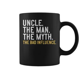 Fathers Day Gift Uncle The Man The Myth The Bad Influence Coffee Mug | Mazezy