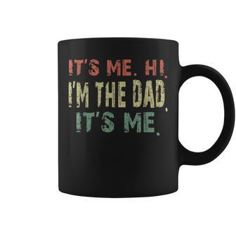 Fathers Day Vintage Its Me Hi Im The Dad Its Me Dad Quote Coffee Mug | Mazezy
