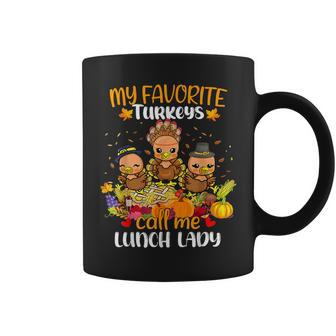 My Favorite Turkeys Call Me Lunch Lady Thanksgiving Coffee Mug - Seseable