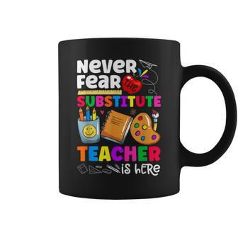 Never Fear The Substitute Teacher Is Here Teacher Coffee Mug | Mazezy