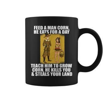 Feed Man Corn Anti Thanksgiving Meme Native American Coffee Mug | Mazezy