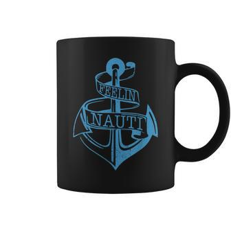 Feeling Nauti - Funny Sailing Boating Anchor Nautical Gift Coffee Mug | Mazezy