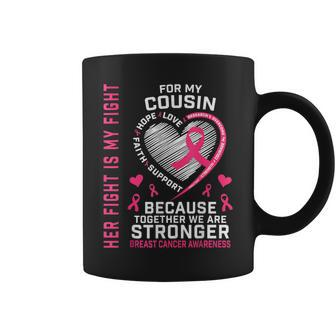 Her Fight Is My Fight Cousin Breast Cancer Awareness Family Coffee Mug - Seseable