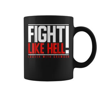Fight Like Hell Louder With Crowder Coffee Mug | Mazezy
