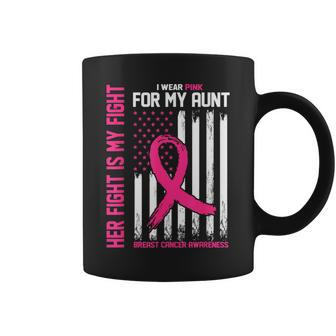 Her Fight Is My Fight I Wear Pink For My Aunt Breast Cancer Coffee Mug - Seseable