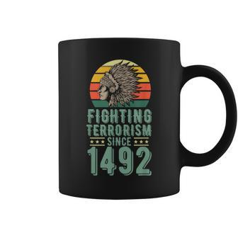 Fighting Terrorism Since 1492 Indigenous Native American Coffee Mug | Mazezy