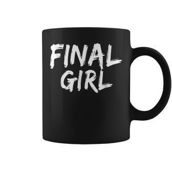 Final Girl Slogan Printed For Slasher Movie Lovers Final Coffee Mug | Mazezy AU