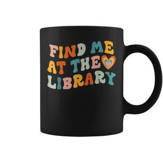Find Me At The Library Retro Librarian Bookworm Reading Book Reading Funny Designs Funny Gifts Coffee Mug | Mazezy