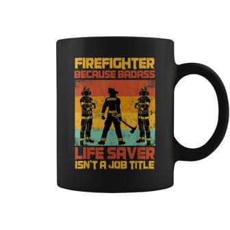 Firefighter Because Badass Lifesaver Isnt A Job Title Coffee Mug | Mazezy
