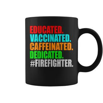 Firefighter Educated Vaccinated Caffeinated Dedicated Fire Coffee Mug | Mazezy