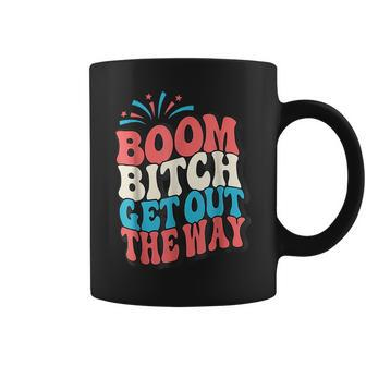 Fireworks 4Th Of July Boom Bitch Get Out The Way Coffee Mug | Mazezy