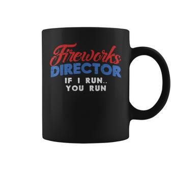 Fireworks Director If I Run 4Th Of July Fourth Coffee Mug - Monsterry DE