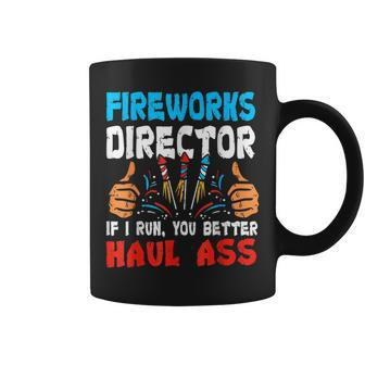 Fireworks Director If I Run You Better Haul Ass 4Th Of July Coffee Mug | Mazezy