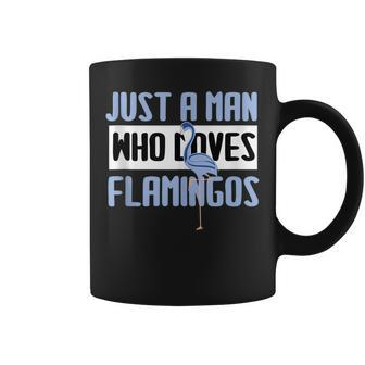 Flamingo Love Just A Man Who Loves Flamingos Flamingo Memes Coffee Mug | Mazezy