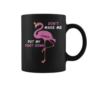 Flamingo With Glasses - Dont Make Me Put My Foot Down Coffee Mug | Mazezy