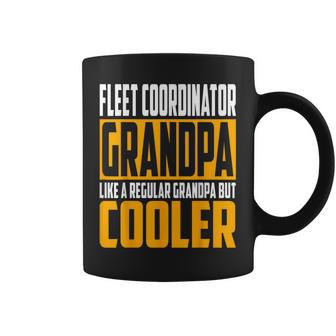 Fleet Coordinator Grandpa Like A Grandpa But Cooler Coffee Mug | Mazezy