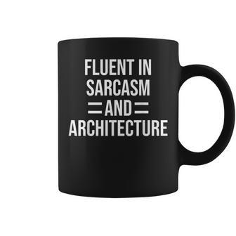 Fluent In Sarcasm And Architecture Funny Architect Coffee Mug | Mazezy