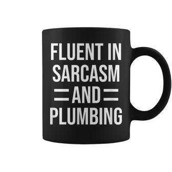Fluent In Sarcasm And Plumbing Funny Plumber Coffee Mug | Mazezy