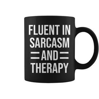 Fluent In Sarcasm And Therapy Funny Therapist Coffee Mug | Mazezy