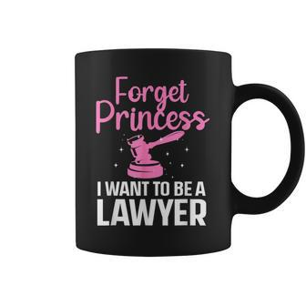 Forget Princess I Want To Be A Lawyer Law Student Coffee Mug | Mazezy