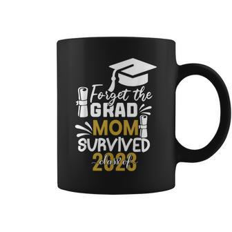 Forget The Grad Mom Survived Funny Class Of 2023 Graduation Coffee Mug | Mazezy