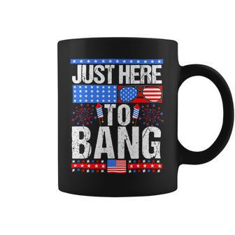 Fourth Of July 4Th Of July Im Just Here To Bang Patriotic Coffee Mug - Monsterry CA