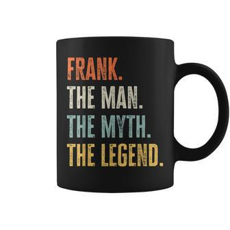 Frank The Best Man Myth Legend Funny Best Name Frank Coffee Mug | Mazezy