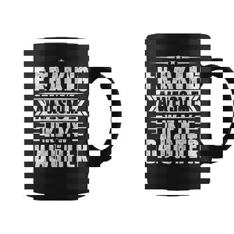 Freaking Awesome Like My Daughter Fathers Day Coffee Mug | Mazezy