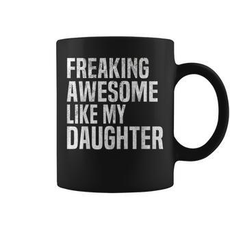 Freaking Awesome Like My Daughter Girl Funny Fathers Day Dad Coffee Mug | Mazezy