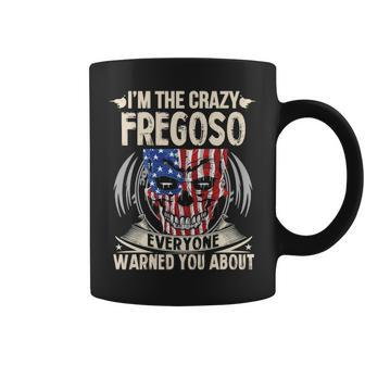 Fregoso Name Gift Im The Crazy Fregoso Coffee Mug - Seseable