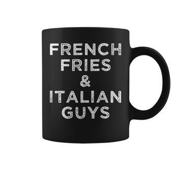French Fries And Italian Guys Funny Food Men Meme Quote Gift Coffee Mug | Mazezy